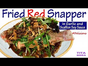 How to Make Crispy Fried Whole Red Snapper Fish - with Garlic and Scallion Soy Sauce | Tita Nora