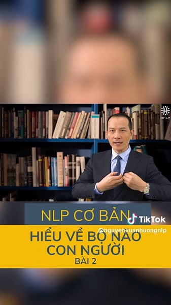 Bài 1: NLP cơ bản cho người mới bắt đầu - Hiểu về bộ não con người #learnontiktok #nguyenxuanhuong #NLP #ABNLP #nlptraining #xuhuong #longervideos