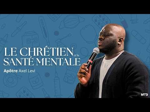 APÔTRE AXEL LEVI | LE CHRÉTIEN ET LA SANTÉ MENTALE