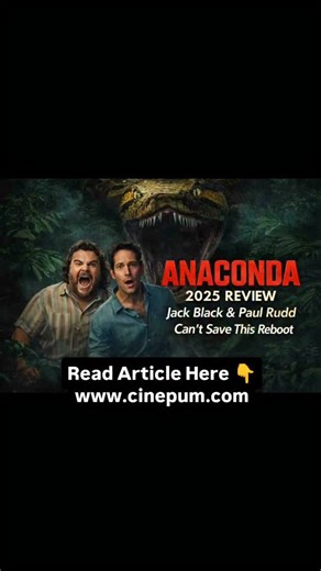 CinePum on Instagram: "Anaconda 2025 Review Jack Black and Paul Rudd Can't Save This Reebot #anaconda #jackblack #paulrudd #moviereviews Read Article: www.cinepum.com"