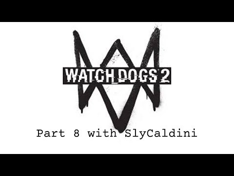 Watch_Dogs 2 Stream Part 8 with SlyCaldini