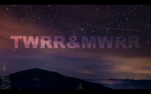 你知道TWRR和MWRR是什么吗