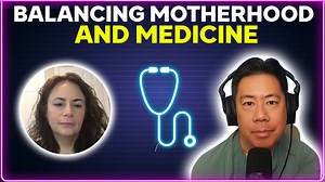 Balancing motherhood and medicine [PODCAST]