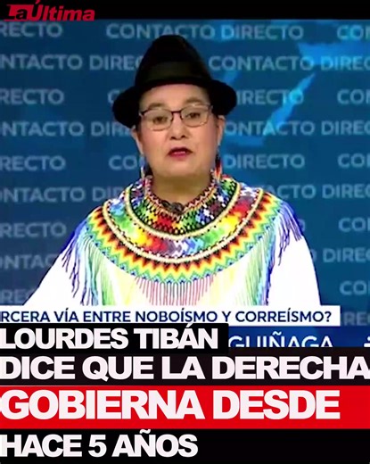 Lourdes Tibán no está conforme de como ha gobernado la derecha los últimos 5 años. | Periódico La Última