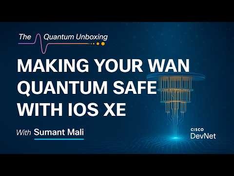Making Your WAN Quantum Safe with IOS XE | The Quantum Unboxing