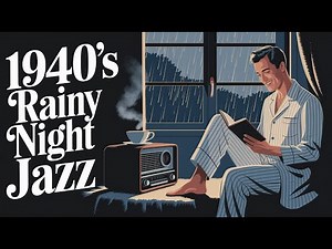 1940's Rainy Night Jazz – Smooth Melodies for a Cozy Escape