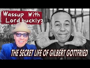 Ep. 14. Wassup With Lordbuckly? presents The Secret Life of Gilbert Gottfried
