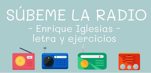SÚBEME LA RADIO - Enrique Iglesias - letra y ejercicios 10.