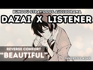 Osamu Dazai x Listener [Reverse Comfort | "Beautiful"] Immersive Character ASMR