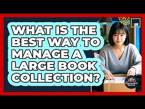 What Is The Best Way To Manage A Large Book Collection? - Your Organization Mentor