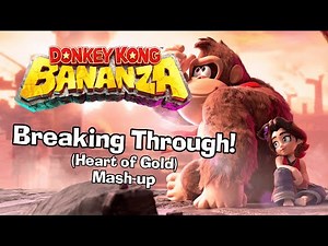Donkey Kong Bananza - Breaking Through! (Heart of Gold) | Mash-up