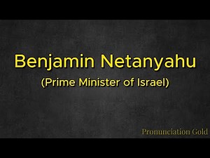 How to Pronounce Benjamin Netanyahu - Say it Correctly Every Time!