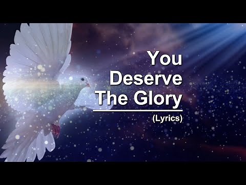 You Deserve The Glory (Lyrics)