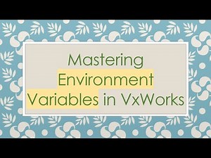 Mastering Environment Variables in VxWorks