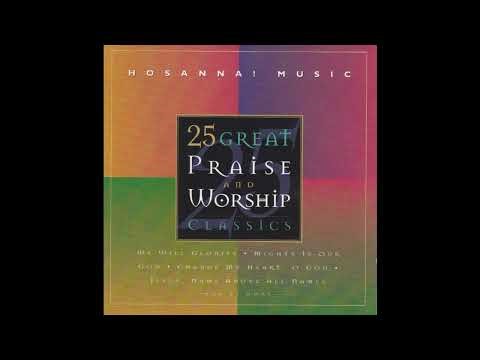 Hosanna ! Music 25 Great Praise And Worship Classics 1996 Full Album