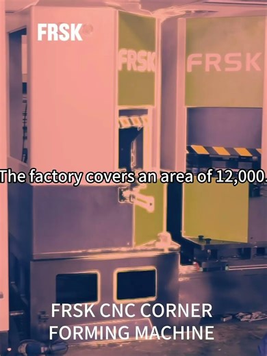 FRSK CNC corner forming machine -12000sqm source manufacturing factory #bending machine#sheetmetal