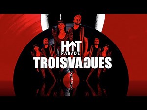 TROIS VAGUES - HIT PARADE (CLIP OFFICIEL)