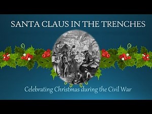Santa Claus in the Trenches: Christmas During the Civil War