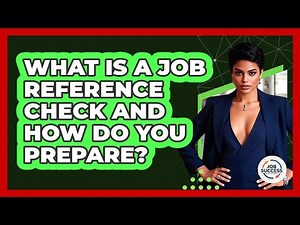 What Is A Job Reference Check And How Do You Prepare? - Job Success Network