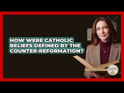 How Were Catholic Beliefs Defined By The Counter-Reformation?