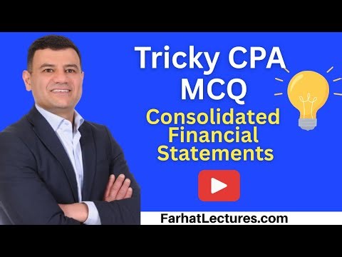 Consolidated Financial Statements FAR CPA Exam Question Explained
