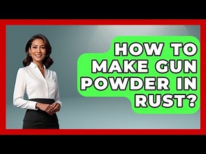 How To Make Gun Powder In Rust? - Video Gamers Vault