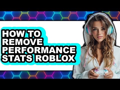 How to Remove Performance Stats Roblox (full Guide)