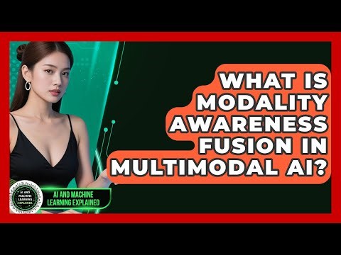 What Is Modality Awareness Fusion in Multimodal AI? | AI and Machine Learning Explained News