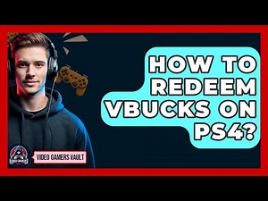 How To Redeem Vbucks On PS4? - Video Gamers Vault
