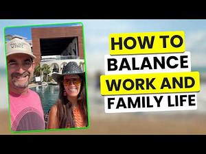 How to balance work and family life