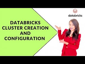 Databricks Cluster Creation and Configuration?