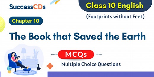The Book that Saved the Earth MCQs with Answers NCERT Class 10 English Chapter 9