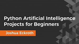 Python Artificial Intelligence Projects for Beginners