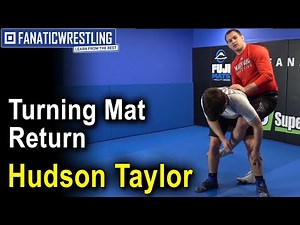 Wrestling Moves by Hudson Taylor: Turning Mat Return when Opponent is Standing