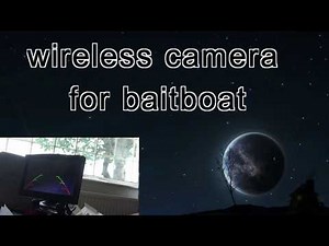 creating a wireless underwater camera for my baitboat