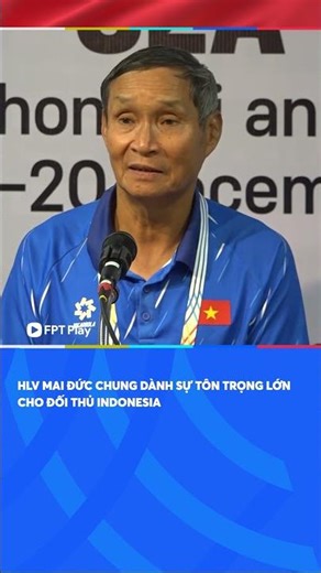 HLV Mai Đức Chung dành sự tôn trọng lớn cho Indonesia