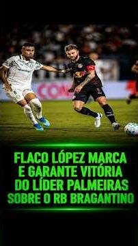 Flaco López marca e garante vitória do líder Palmeiras sobre o RB Bragantino
