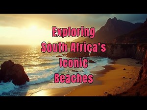 Exploring South Africa's Iconic Beaches