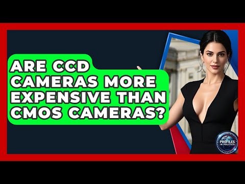 Are CCD Cameras More Expensive Than CMOS Cameras? - Profiles in Politics