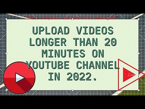 How to upload videos longer than 20 minutes on YouTube in 2022.