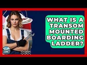 What Is A Transom Mounted Boarding Ladder? - Boat Life Masters