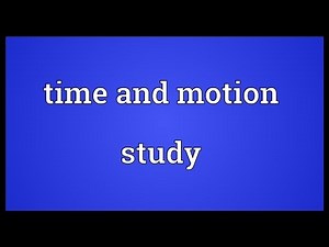 Time and motion study Meaning