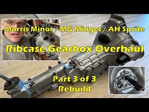 Morris Minor/MG Midget/AH Sprite Ribcase gearbox stripdown overhaul and rebuild (part 3 of 3)