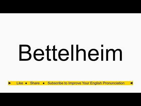 How to pronounce Bettelheim