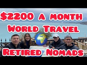 World Travel on $2,200 a Month. Retired Nomad Expats Travel the World. Slow Roving Retirement 2022