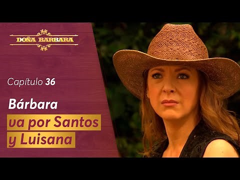 Barbara looks for Santos at his house | Chapter 36 | Season 1 | Doña Barbara