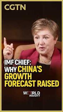 IMF chief: Why China's growth forecast raised
