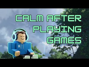 CALM AFTER PLAYING GAMES | Relaxing Song With Real Footage