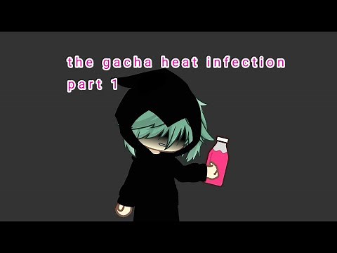 the gacha heat infection part 1