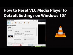 How to Reset VLC Media Player to Default Settings on Windows 10?